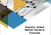 Esports: Global Market Trends & Forecast eスポーツ：世界市場の動向と予測