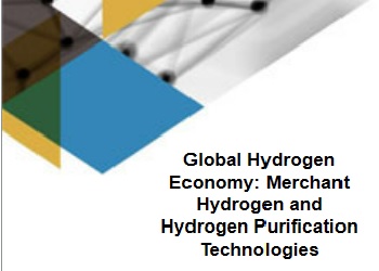Global Hydrogen Economy: Merchant Hydrogen and Hydrogen Purification Technologies 世界の水素経済: 商用水素および水素精製技術