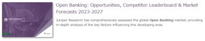 オープンバンキング：機会、競合スコアボード、市場予測　2023-2027年