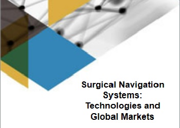 Surgical Navigation Systems: Technologies and Global Markets 手術ナビゲーションシステム: 技術と世界市場