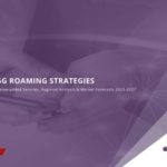 5G ROAMING STRATEGIES: VALUE-ADDED SERVICES, REGIONAL ANALYSIS & MARKET FORECASTS 2023-2027 - Juniper Research