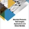 Microbial Products: Technologies, Applications and Global Markets 微生物製品: 技術、応用、世界市場