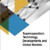 Supercapacitors: Technology Developments and Global Markets スーパーキャパシタ: 技術開発と世界市場