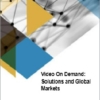 Video On Demand: Solutions and Global Markets ビデオオンデマンド: ソリューションと世界市場